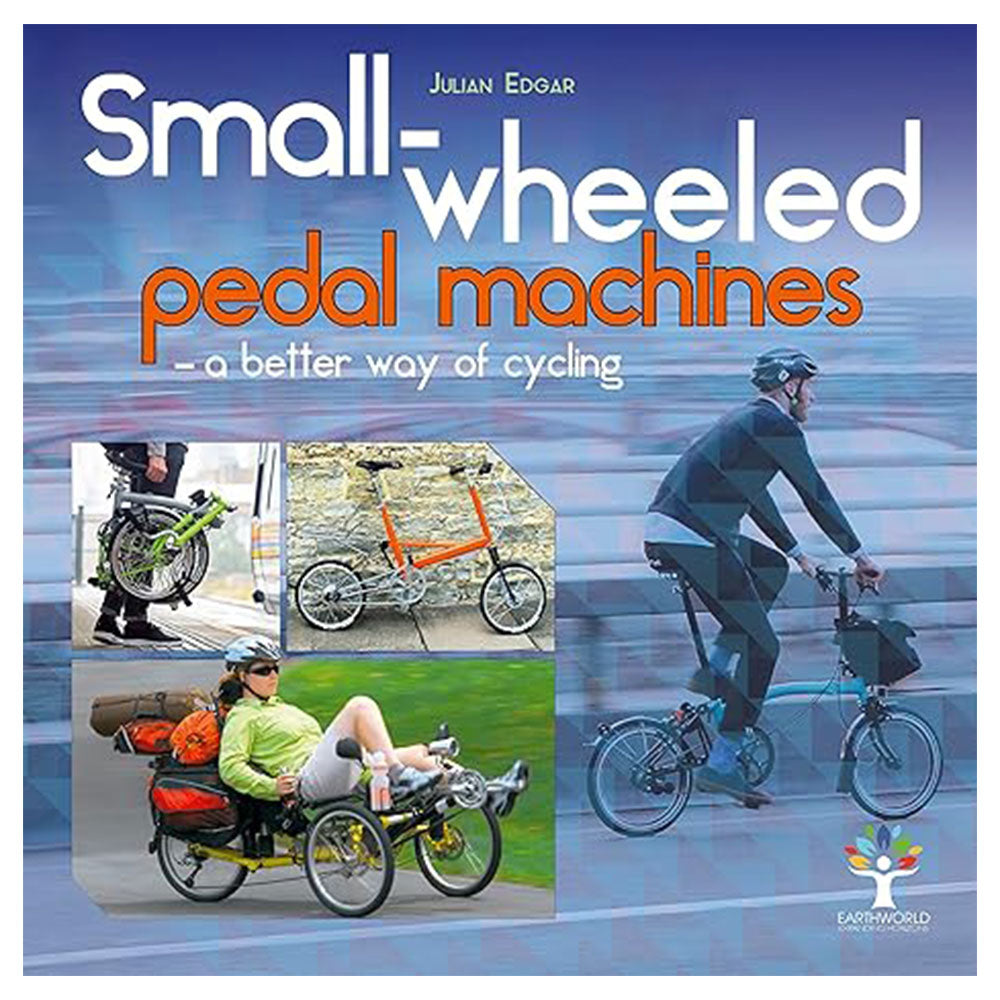 Small-Wheeled Pedal Machines A Better Way of Cycling Book